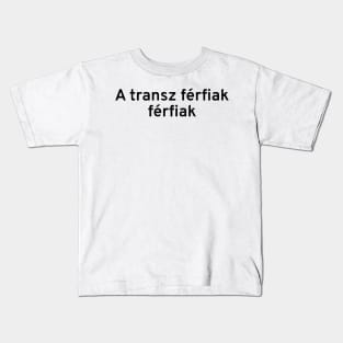 Trans Men Are Men (Hungarian) Kids T-Shirt